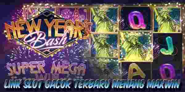 Link Judi Slot Gacor Terbaru Resmi Terpercaya Menang Maxwin New Years Bash