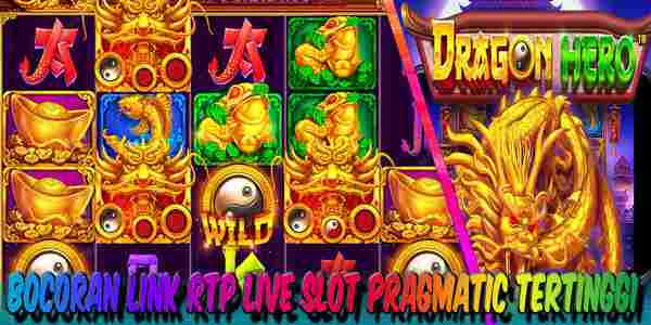 Link Bocoran RTP Live Slot Pragmatic Tertinggi Hari Ini Dragon Hero