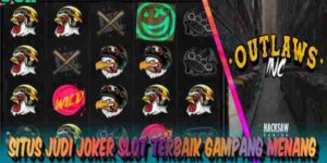 Situs Judi Joker Slot Terbaik Resmi Terpercaya Gampang Menang Outlasw Inc
